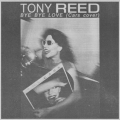 Tony Reed - Bye Bye Love (Cars cover)
