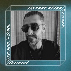 HONEST ALLIES #009 // Durand (New Year's Eve Special!)