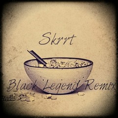 Skrrt - A Black Legend Remix