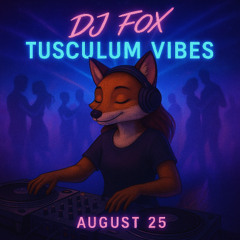 DJ Fox - Tusculum Vibes August