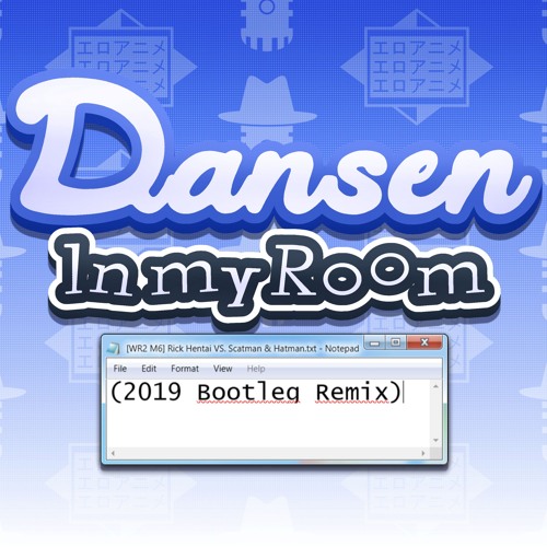 [WR2 M6] Dansen In My Room (2019 Bootleg Remix) - Mashup Week: Megamix