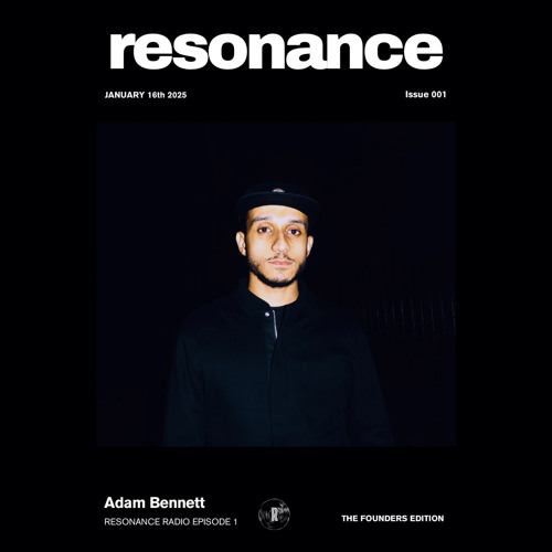 Adam Bennett - Resonance Radio Episode 1 (The Founders Edition)