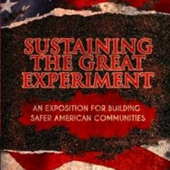 PDF [EPUB] Sustaining The Great Experiment An Exposition For Building Safer Ameri