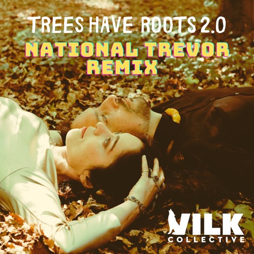 Trees Have Roots 2.0 (Remix by National Trevor)