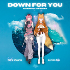 Kaira Shashia - Down for You (Lemon Fox VIP Remix)