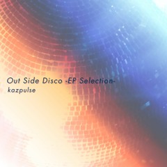 [M3-2021春] Outside Disco -EP Selection-(short mix demo)
