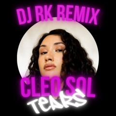 Cleo Sol - Tears (Dj RK Remix)