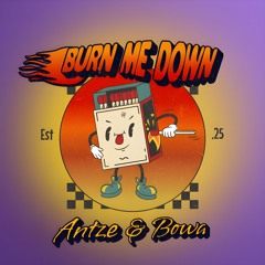 Burn Me Down
