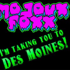 I'm Taking You To Des Moines!