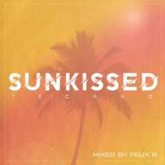 Felix R - Sunkissed Techno Set [FREE DOWNLOAD]