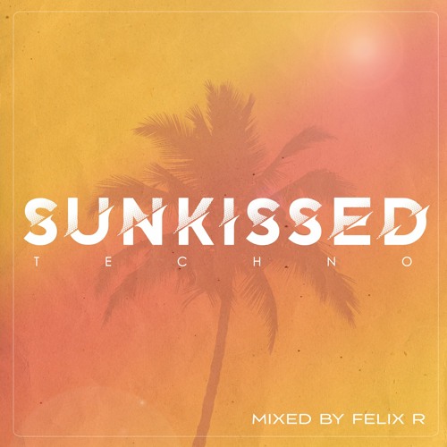 Felix R - Sunkissed Techno Set [FREE DOWNLOAD]