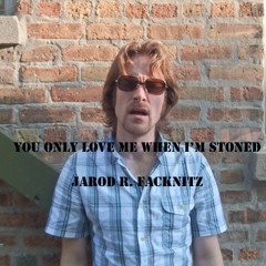 You Only Love Me When I'm Stoned (Live)