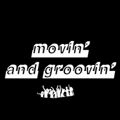 Movin' and Groovin'