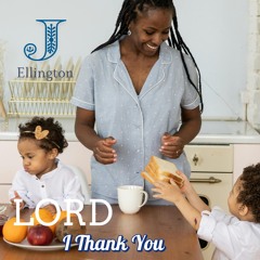 Lord, I Thank You
