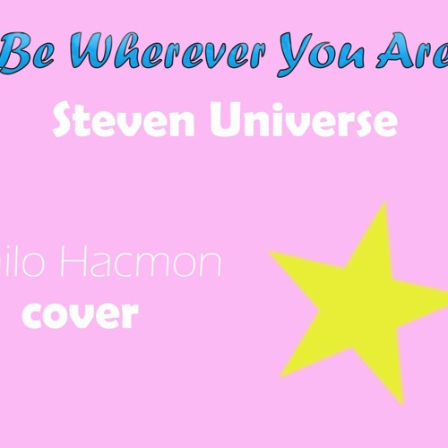 Steven Universe (Zach Callison) - Be Wherever You Are (Cover) By Shilo Hacmon