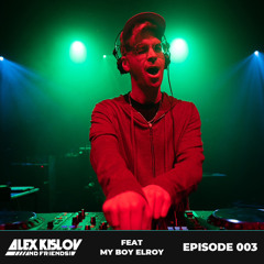 AK & Friends 003 - Feat. My Boy Elroy