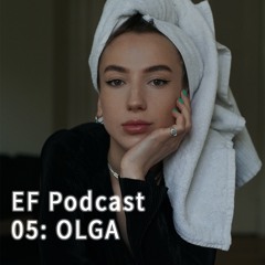 EF PODCAST 05: OLGA