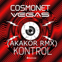Cosmonet & Vegas - Kontrol (Akakor Rmx)