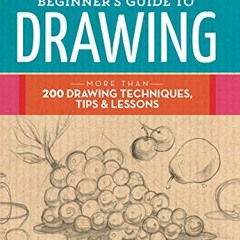 VIEW KINDLE PDF EBOOK EPUB The Complete Beginner's Guide to Drawing: More than 200 drawing technique