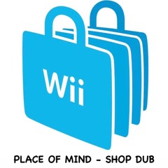 Place of Mind - Shop Dub