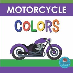 [ACCESS] KINDLE PDF EBOOK EPUB Motorcycle Colors: First Picture Book for Babies, Toddlers and Childr