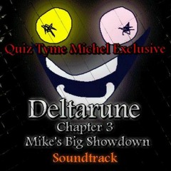 Deltarune Chapter 3 Quiz Tyme Michel Exclusive (reupload)