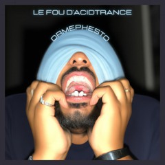 Dr Mephesto - Le Fou D'acidtrance