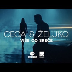 CECA x ŽELJKO JOKSIMOVIĆ - VIŠE OD SREĆE (REPEAT)