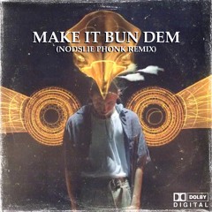 Make It Bun Dem (Nodslie PHONK Remix)