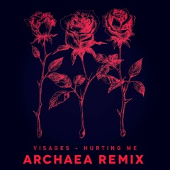 Visages - Hurting Me (Archaea Remix) [FREE DOWNLOAD]
