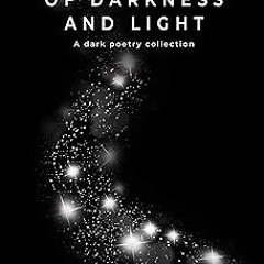 ] Of Darkness and Light: A Dark Poetry Collection BY: Despoina Kemeridou (Author) *Literary work+