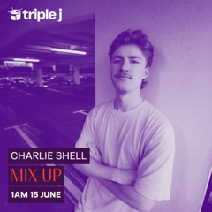 Charlie Shell - Triple J Mix Up