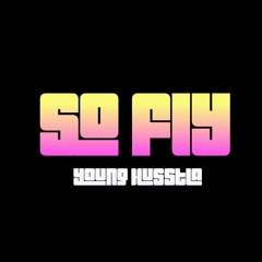 So Fly  - Young Husstla