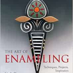 FREE PDF 📫 The Art of Enameling: Techniques, Projects, Inspiration by Linda Darty [K