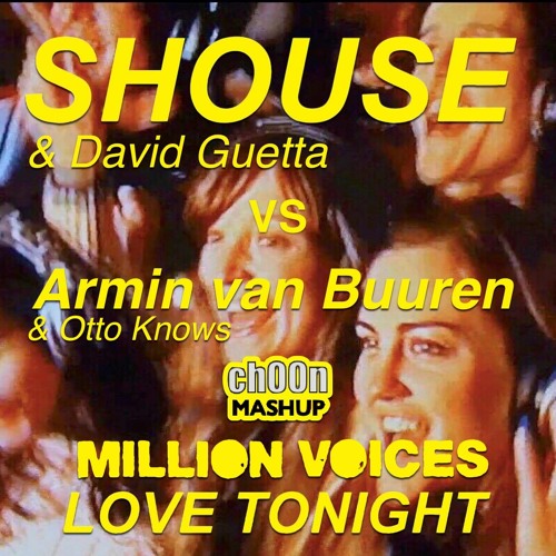 Shouse & David Guetta vs Armin van Buuren & Otto Knows - Million Voices Love Tonight (ch00n Mashup)