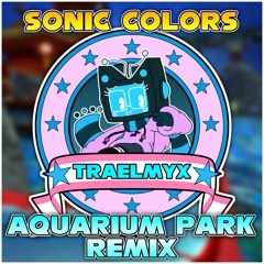 Sonic Colors - Aquarium Park (TRAELMYX DnB Remyx)