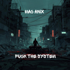 Mac Anix - Fuck The System ***** FREE DL *****