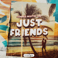 Summer Martin, RÆ - Just Friends