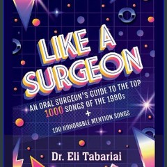 #^Download 📖 Like A Surgeon: A Surgeon's Guide To The Top 1000 Songs Of The 1980's (Epub Kindle)