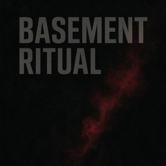 Basement Ritual
