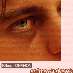 Killen. - ONANON (callmewind remix)