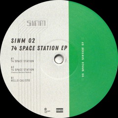 SINM - 74 Space Station EP (Incl. Cesare Muraca Remix) (SINM02)