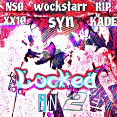 locked in pt. 2 (ft. wockstarrsyn & ripkade)