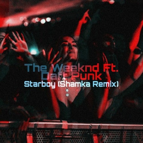 Shamka - The Weeknd Ft. Daft Punk - Starboy (Shamka Remix).mp3 | Spinnin'  Records