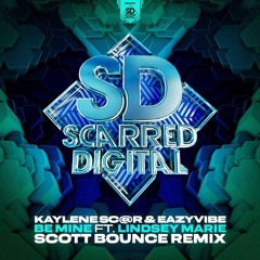 SD237 Kaylene Sc@r & Eazyvibe Feat Lindsey Marie - Be Mine (Scott Bounce Remix) Release 18/09/2024