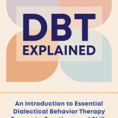 [Access] EPUB 📃 DBT Explained: An Introduction to Essential Dialectical Behavior The