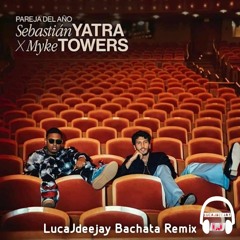 Sebastián Yatra ft Myke Towers - Pareja del Año (LucaJdeejay Bachata Remix)