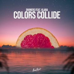 Diviners - Colors Collide (ft. KLARA)