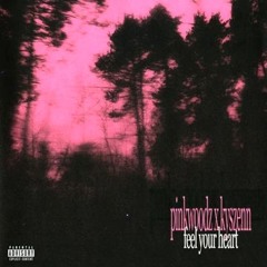 feel your heart - pinkwoodz