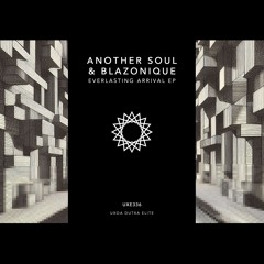PREMIERE: Another Soul, Blazonique - Everlasting Arrival [Uxoa Dutxa Elite]